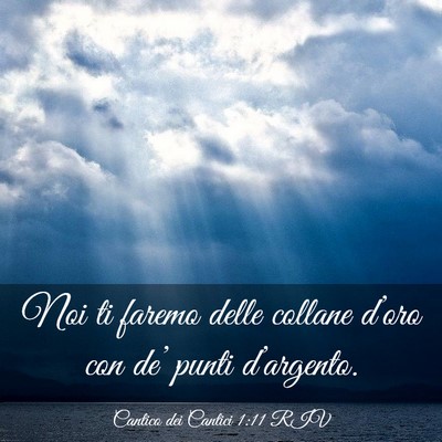 Picture 03 - Cantico dei Cantici 1:11 RIV - Noi ti faremo delle collane d’oro con de’ - Bible Verse Picture