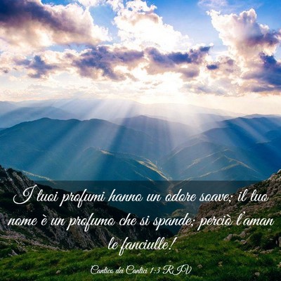 Picture 03 - Cantico dei Cantici 1:3 RIV - I tuoi profumi hanno un odore soave; il tuo nome - Bible Verse Picture