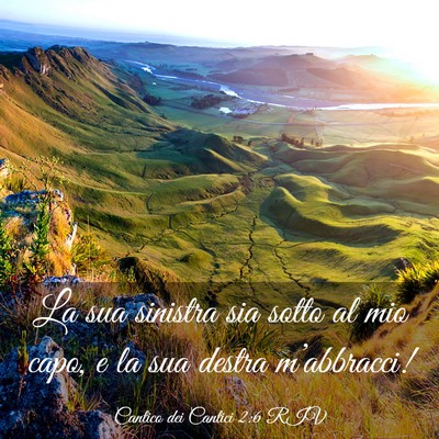 Picture 03 - Cantico dei Cantici 2:6 RIV - La sua sinistra sia sotto al mio capo, e la sua - Bible Verse Picture