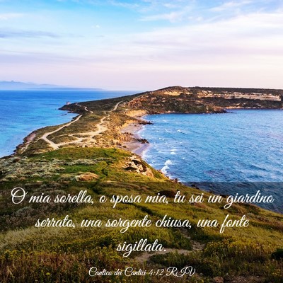 Picture 03 - Cantico dei Cantici 4:12 RIV - O mia sorella, o sposa mia, tu sei un giardino - Bible Verse Picture