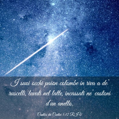 Picture 03 - Cantico dei Cantici 5:12 RIV - I suoi occhi paion colombe in riva a de’ - Bible Verse Picture