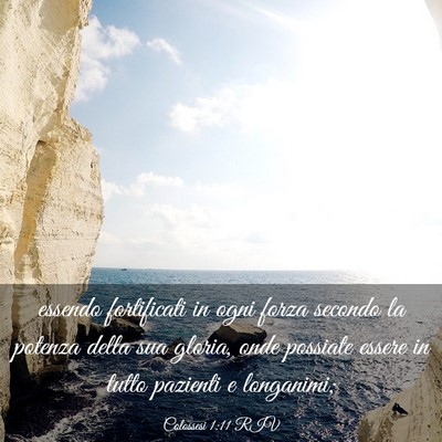 Picture 03 - Colossesi 1:11 RIV - essendo fortificati in ogni forza secondo la - Bible Verse Picture