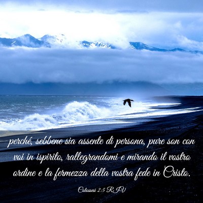 Picture 03 - Colossesi 2:5 RIV - perché, sebbene sia assente di persona, pure son - Bible Verse Picture