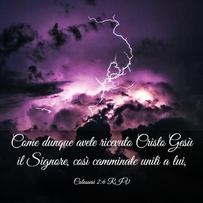 Picture 03 - Colossesi 2:6 RIV - Come dunque avete ricevuto Cristo Gesù il - Bible Verse Picture