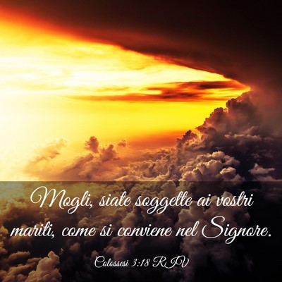 Picture 03 - Colossesi 3:18 RIV - Mogli, siate soggette ai vostri mariti, come si - Bible Verse Picture