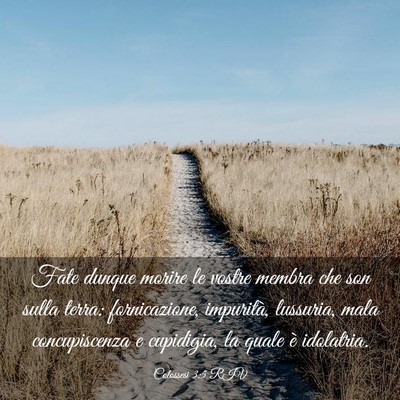 Picture 03 - Colossesi 3:5 RIV - Fate dunque morire le vostre membra che son sulla - Bible Verse Picture