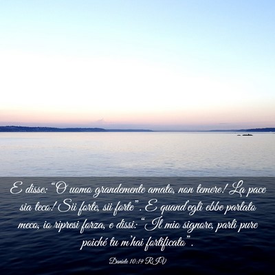Picture 03 - Daniele 10:19 RIV - E disse: “O uomo grandemente amato, non temere! - Bible Verse Picture