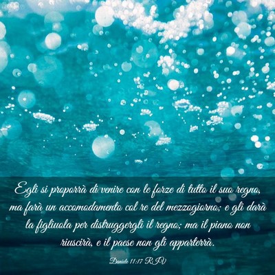 Picture 03 - Daniele 11:17 RIV - Egli si proporrà di venire con le forze di tutto - Bible Verse Picture