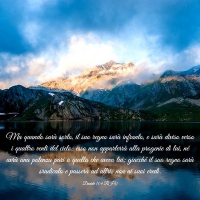 Picture 03 - Daniele 11:4 RIV - Ma quando sarà sorto, il suo regno sarà - Bible Verse Picture