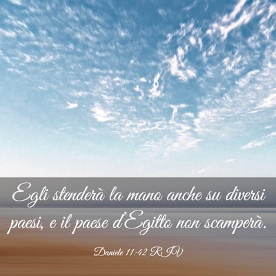 Picture 03 - Daniele 11:42 RIV - Egli stenderà la mano anche su diversi paesi, e - Bible Verse Picture