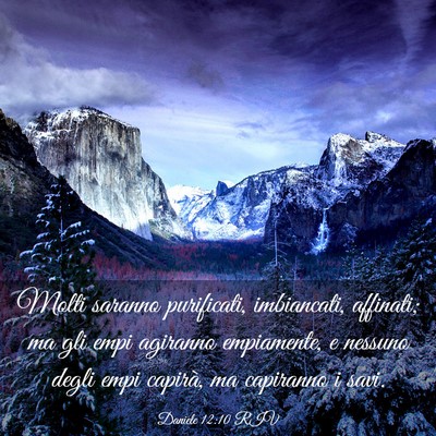 Picture 03 - Daniele 12:10 RIV - Molti saranno purificati, imbiancati, affinati; - Bible Verse Picture