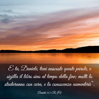 Picture 03 - Daniele 12:4 RIV - E tu, Daniele, tieni nascoste queste parole, e - Bible Verse Picture