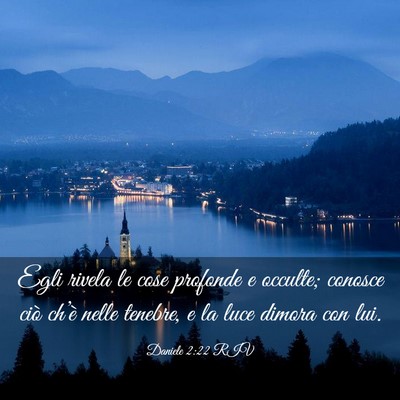 Picture 03 - Daniele 2:22 RIV - Egli rivela le cose profonde e occulte; conosce - Bible Verse Picture