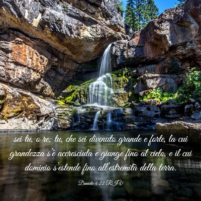 Picture 03 - Daniele 4:22 RIV - sei tu, o re; tu, che sei divenuto grande e - Bible Verse Picture