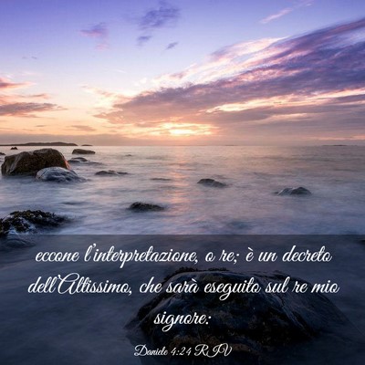 Picture 03 - Daniele 4:24 RIV - eccone l’interpretazione, o re; è un decreto - Bible Verse Picture
