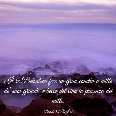 Picture 03 - Daniele 5:1 RIV - Il re Belsatsar fece un gran convito a mille - Bible Verse Picture
