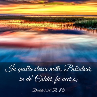 Picture 03 - Daniele 5:30 RIV - In quella stessa notte, Belsatsar, re de’ - Bible Verse Picture