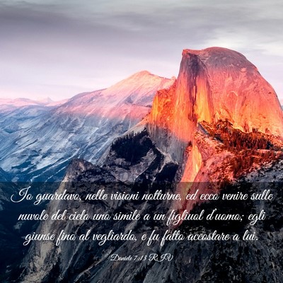 Picture 03 - Daniele 7:13 RIV - Io guardavo, nelle visioni notturne, ed ecco - Bible Verse Picture