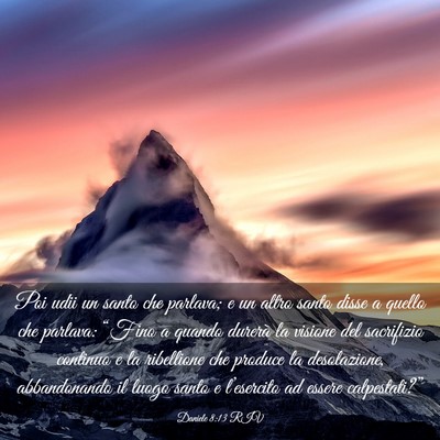 Picture 03 - Daniele 8:13 RIV - Poi udii un santo che parlava; e un altro santo - Bible Verse Picture