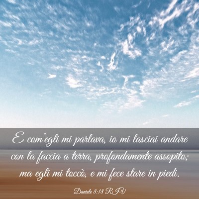 Picture 03 - Daniele 8:18 RIV - E com’egli mi parlava, io mi lasciai andare con - Bible Verse Picture