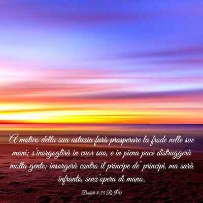 Picture 03 - Daniele 8:25 RIV - A motivo della sua astuzia farà prosperare la - Bible Verse Picture