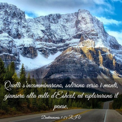 Picture 03 - Deuteronomio 1:24 RIV - Quelli s’incamminarono, salirono verso i monti, - Bible Verse Picture