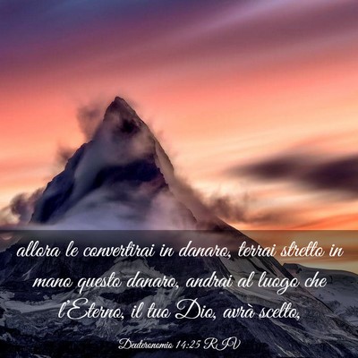 Picture 03 - Deuteronomio 14:25 RIV - allora le convertirai in danaro, terrai stretto - Bible Verse Picture