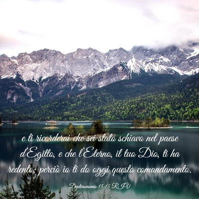 Picture 03 - Deuteronomio 15:15 RIV - e ti ricorderai che sei stato schiavo nel paese - Bible Verse Picture