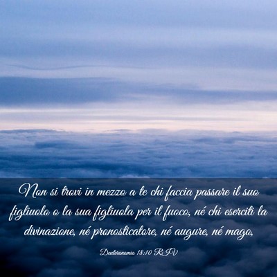 Picture 03 - Deuteronomio 18:10 RIV - Non si trovi in mezzo a te chi faccia passare il - Bible Verse Picture