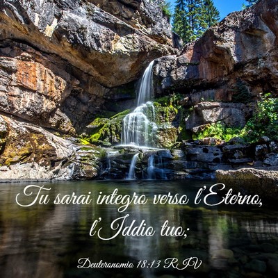 Picture 03 - Deuteronomio 18:13 RIV - Tu sarai integro verso l’Eterno, l’Iddio - Bible Verse Picture