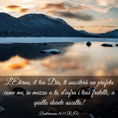 Picture 03 - Deuteronomio 18:15 RIV - L’Eterno, il tuo Dio, ti susciterà un profeta - Bible Verse Picture