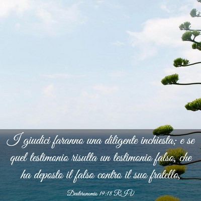 Picture 03 - Deuteronomio 19:18 RIV - I giudici faranno una diligente inchiesta; e se - Bible Verse Picture