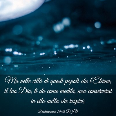 Picture 03 - Deuteronomio 20:16 RIV - Ma nelle città di questi popoli che l’Eterno, - Bible Verse Picture