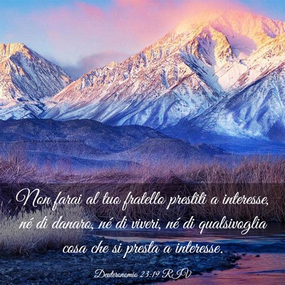 Picture 03 - Deuteronomio 23:19 RIV - Non farai al tuo fratello prestiti a interesse, - Bible Verse Picture