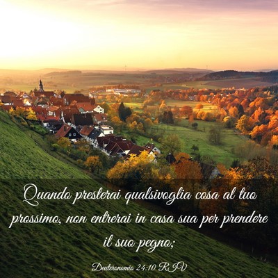 Picture 03 - Deuteronomio 24:10 RIV - Quando presterai qualsivoglia cosa al tuo - Bible Verse Picture