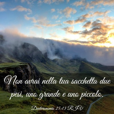 Picture 03 - Deuteronomio 25:13 RIV - Non avrai nella tua sacchetta due pesi, uno - Bible Verse Picture
