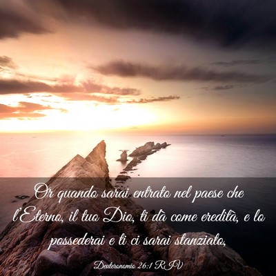 Picture 03 - Deuteronomio 26:1 RIV - Or quando sarai entrato nel paese che l’Eterno, - Bible Verse Picture