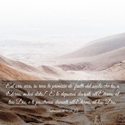 Picture 03 - Deuteronomio 26:10 RIV - Ed ora, ecco, io reco le primizie de’ frutti - Bible Verse Picture