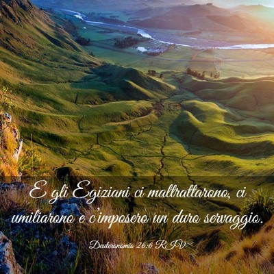 Picture 03 - Deuteronomio 26:6 RIV - E gli Egiziani ci maltrattarono, ci umiliarono e - Bible Verse Picture