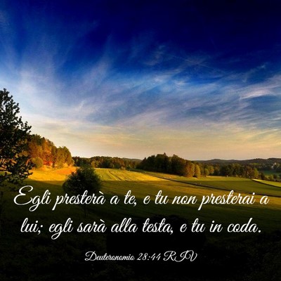 Picture 03 - Deuteronomio 28:44 RIV - Egli presterà a te, e tu non presterai a lui; - Bible Verse Picture