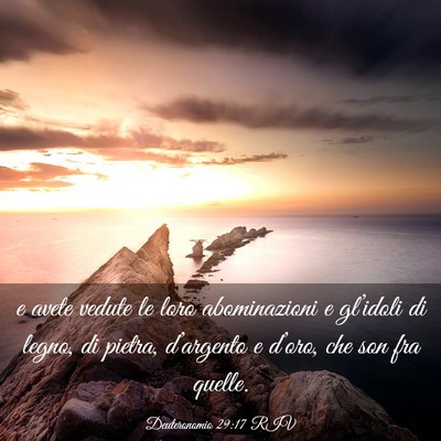 Picture 03 - Deuteronomio 29:17 RIV - e avete vedute le loro abominazioni e gl’idoli - Bible Verse Picture