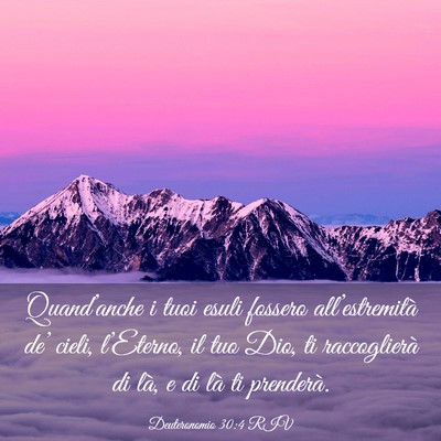 Picture 03 - Deuteronomio 30:4 RIV - Quand’anche i tuoi esuli fossero - Bible Verse Picture
