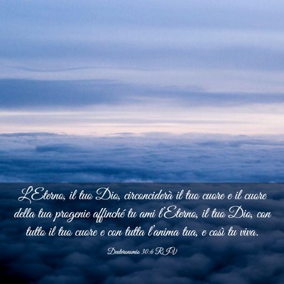 Picture 03 - Deuteronomio 30:6 RIV - L’Eterno, il tuo Dio, circonciderà il tuo - Bible Verse Picture