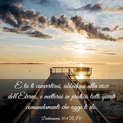Picture 03 - Deuteronomio 30:8 RIV - E tu ti convertirai, ubbidirai alla voce - Bible Verse Picture