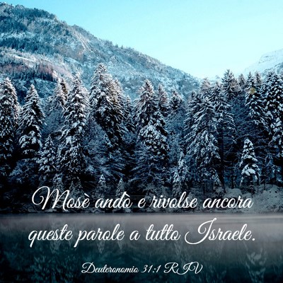 Picture 03 - Deuteronomio 31:1 RIV - Mosè andò e rivolse ancora queste parole a - Bible Verse Picture