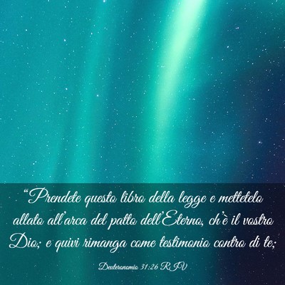 Picture 03 - Deuteronomio 31:26 RIV - “Prendete questo libro della legge e mettetelo - Bible Verse Picture