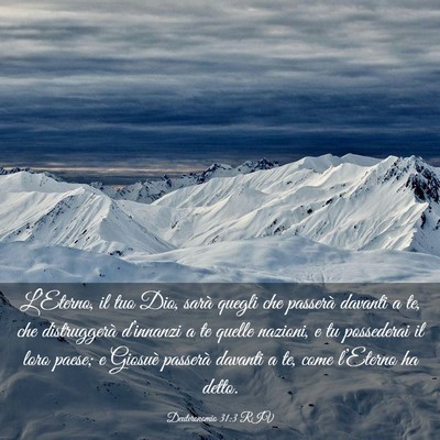 Picture 03 - Deuteronomio 31:3 RIV - L’Eterno, il tuo Dio, sarà quegli che passerà - Bible Verse Picture