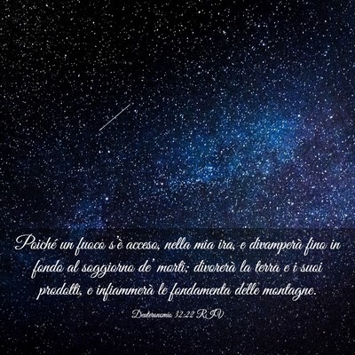 Picture 03 - Deuteronomio 32:22 RIV - Poiché un fuoco s’è acceso, nella mia ira, e - Bible Verse Picture