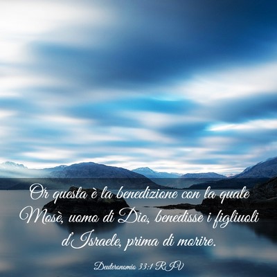 Picture 03 - Deuteronomio 33:1 RIV - Or questa è la benedizione con la quale Mosè, - Bible Verse Picture