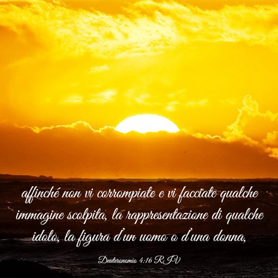 Picture 03 - Deuteronomio 4:16 RIV - affinché non vi corrompiate e vi facciate - Bible Verse Picture